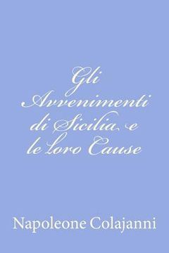 portada Gli Avvenimenti di Sicilia e le loro Cause (en Italiano)