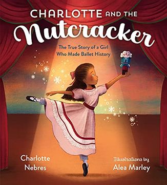 portada Charlotte and the Nutcracker: The True Story of a Girl who Made Ballet History (en Inglés)