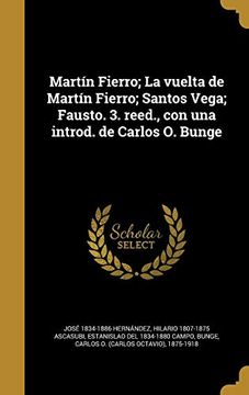 portada Martín Fierro; La Vuelta de Martín Fierro; Santos Vega; Fausto. 3. Reed. , con una Introd. De Carlos o. Bunge (in Spanish)