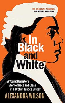 portada In Black and White: A Young Barrister'S Story of Race and Class in a Broken Justice System 