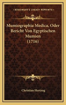 portada Mumiographia Medica, Oder Bericht Von Egyptischen Mumien (1716) (in German)