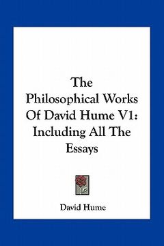 portada the philosophical works of david hume v1: including all the essays (en Inglés)