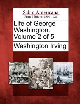 portada life of george washington. volume 2 of 5 (in English)