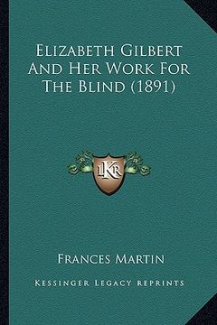 portada elizabeth gilbert and her work for the blind (1891) (en Inglés)