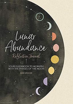 portada Lunar Abundance: Reflective Journal: Your Guid to Working With the Phases of the Moon (en Inglés)
