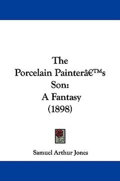 portada the porcelain painter's son: a fantasy (1898) (en Inglés)
