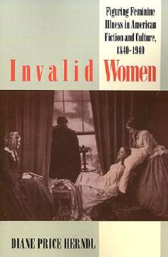 portada invalid women: figuring feminine illness in american fiction and culture, 1840-1940 (en Inglés)