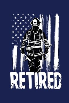 portada Retired: A Great Firefighter Retirement Gift (en Inglés)