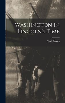 portada Washington in Lincoln's Time (en Inglés)