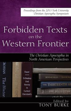 portada Forbidden Texts on the Western Frontier: The Christian Apocrypha in North American Perspectives (en Inglés)