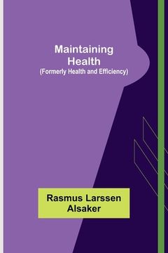 portada Maintaining Health (Formerly Health and Efficiency) (en Inglés)