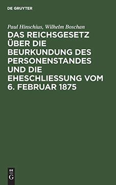portada Das Reichsgesetz Über die Beurkundung des Personenstandes und die Eheschließung vom 6. Februar 1875 (en Alemán)