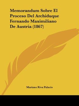 portada Memorandum Sobre el Proceso del Archiduque Fernando Maximiliano de Austria (1867)