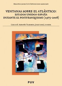portada Ventanas Sobre el Atlántico: Estados Unidos-España Durante el Postfranquismo (1975-2008) (Biblioteca Javier coy D'estudis Nord-Americans)