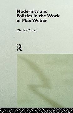 portada modernity and politics in the work of max weber (en Inglés)