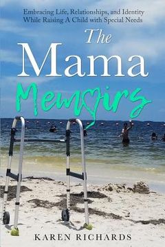 portada The Mama Memoirs: Embracing Life, Relationships, and Identity While Raising a Child with Special Needs