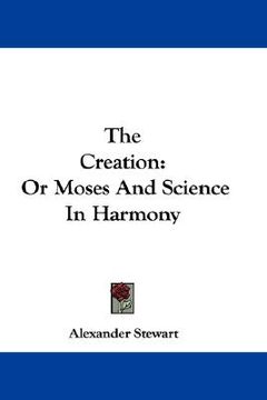 portada the creation: or moses and science in harmony (in English)