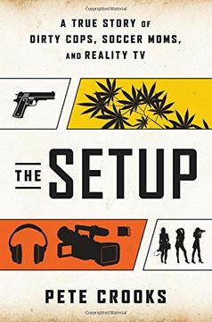 portada The Setup: A True Story of Dirty Cops, Soccer Moms, and Reality TV