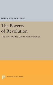 portada The Poverty of Revolution: The State and the Urban Poor in Mexico (Princeton Legacy Library) (en Inglés)