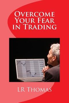 portada Overcome Your Fear in Trading (en Inglés)