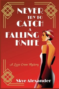 portada Never Try to Catch a Falling Knife: A Lizzie Crane Mystery (en Inglés)