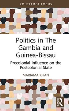 portada Politics in the Gambia and Guinea-Bissau: Precolonial Influence on the Postcolonial State (Routledge Studies in African Development) (en Inglés)