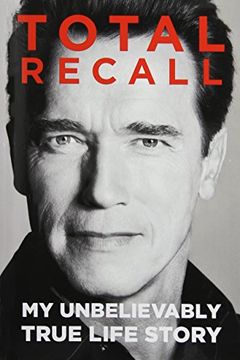 portada Total Recall: My Unbelievably True Life Story (in English)