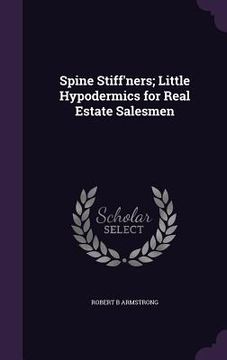 portada Spine Stiff'ners; Little Hypodermics for Real Estate Salesmen (en Inglés)