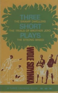 portada Three Short Plays: "Swamp Dwellers", "Trials of Brother Jero", "Strong Breed" (Three Crowns Books) (in English)