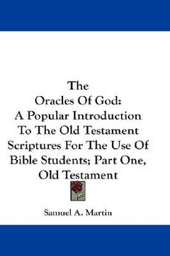 portada the oracles of god: a popular introduction to the old testament scriptures for the use of bible students; part one, old testament (en Inglés)