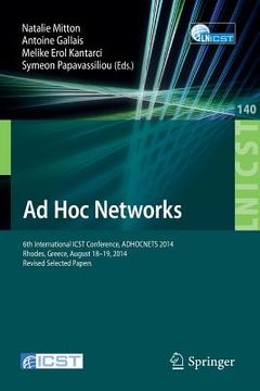 portada AD Hoc Networks: 6th International Icst Conference, Adhocnets 2014, Rhodes, Greece, August 18-19, 2014, Revised Selected Papers (en Inglés)