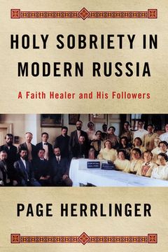 portada Holy Sobriety in Modern Russia: A Faith Healer and His Followers (en Inglés)