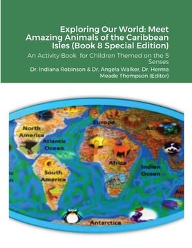 portada Exploring Our World: Meet Amazing Animals of the Caribbean Isles (Book 8 Special Edition): An Activity Book for Children Themed on the 5 Se (en Inglés)