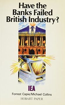 portada Have the Banks Failed British Industry?  Historical Survey of Bank