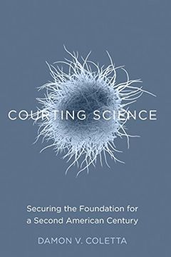 portada Courting Science: Securing the Foundation for a Second American Century (en Inglés)