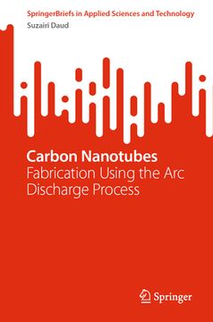 portada Carbon Nanotubes: Fabrication Using the ARC Discharge Process (en Inglés)
