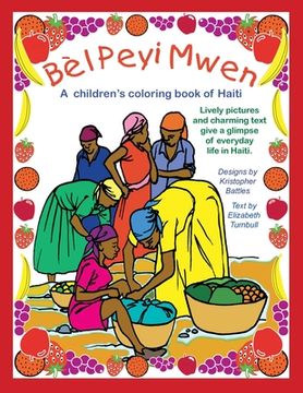 portada Bèl Peyi Mwen - My Beautiful Country: A children's coloring book of Haiti (en Inglés)