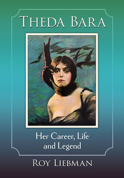 portada Theda Bara: Her Career, Life and Legend (en Inglés)