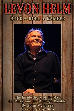 portada Levon Helm: Rock, Roll & Ramble: The Inside Story of the Man, the Music and the Midnight Ramble (en Inglés)