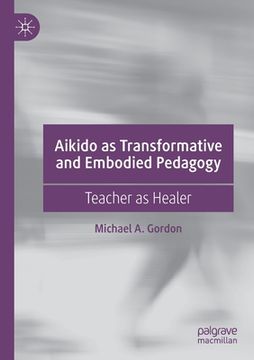 portada Aikido as Transformative and Embodied Pedagogy: Teacher as Healer (en Inglés)