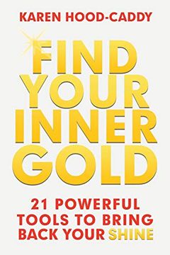 portada Find Your Inner Gold: 21 Powerful Tools to Bring Back Your Shine (en Inglés)
