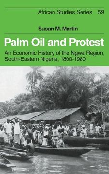 portada Palm oil and Protest Hardback: An Economic History of the Ngwa Region, South-Eastern Nigeria, 1800-1980 (African Studies) (en Inglés)