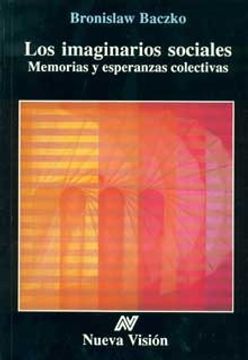 Libro Imaginarios Sociales. Memorias Y Esperanzas Colectivas De ...