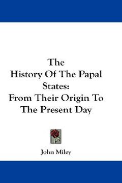 portada the history of the papal states: from their origin to the present day (in English)