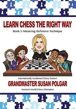 portada Learn Chess the Right Way!: Book 3: Mastering Defensive Techniques (en Inglés)