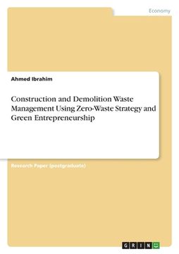 portada Construction and Demolition Waste Management Using Zero-Waste Strategy and Green Entrepreneurship (en Inglés)