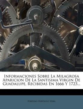 portada informaciones sobre la milagrosa aparicion de la santisima virgin de guadalupe, recibidas en 1666 y 1723...