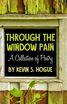 portada Through the Window Pain: A Collection of Poetry by Kevin S. Hogue