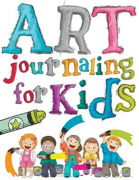 portada Art Journaling For Kids (en Inglés)