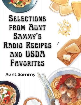 portada Selections from Aunt Sammy's Radio Recipes and USDA Favorites (en Inglés)